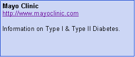 Text Box: Mayo Clinichttp://www.mayoclinic.comInformation on Type I & Type II Diabetes.
